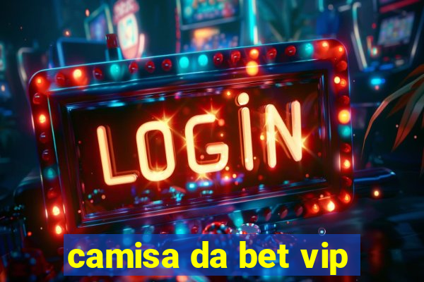 camisa da bet vip